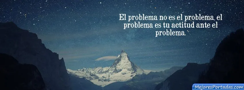 El problema no es el problema, el problema es tu actitud - ÷ Las ...