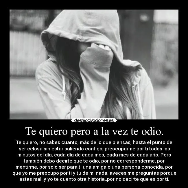 Te quiero pero a la vez te odio. | Desmotivaciones Te quiero pero a la vez te odio. | Desmotivaciones