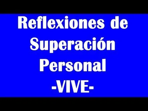 Reflexiones De Superacion Personal - "VIVE" - YouTube