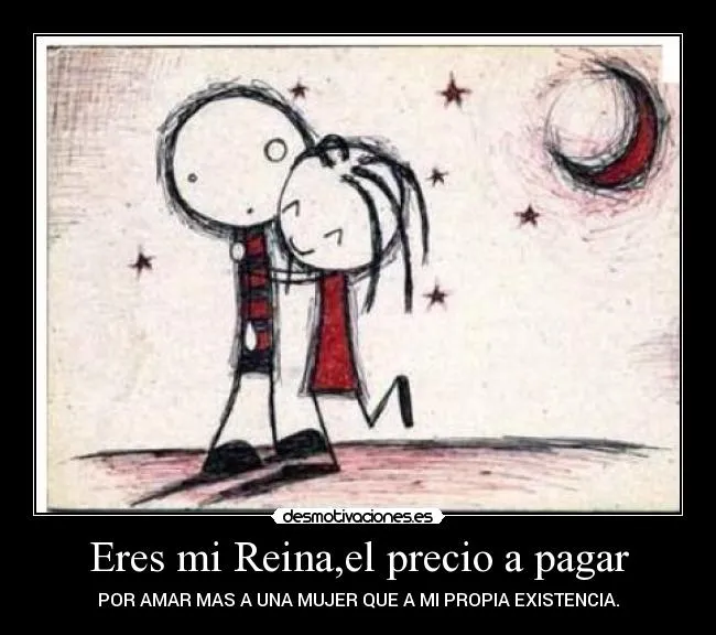 Eres mi Reina,el precio a pagar | Desmotivaciones Eres mi Reina,el precio a pagar | Desmotivaciones