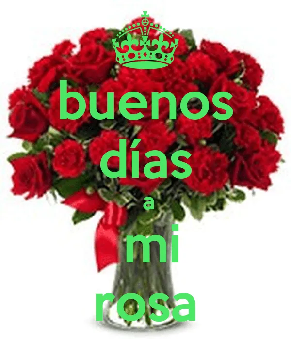 buenos días a mi rosa - KEEP CALM AND CARRY ON Image Generator