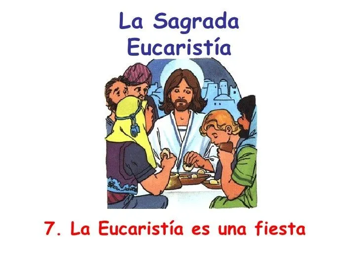 La Santa Misa 27.La Eucaristia es una fiesta La Santa Misa 27.La Eucaristia es una fiesta