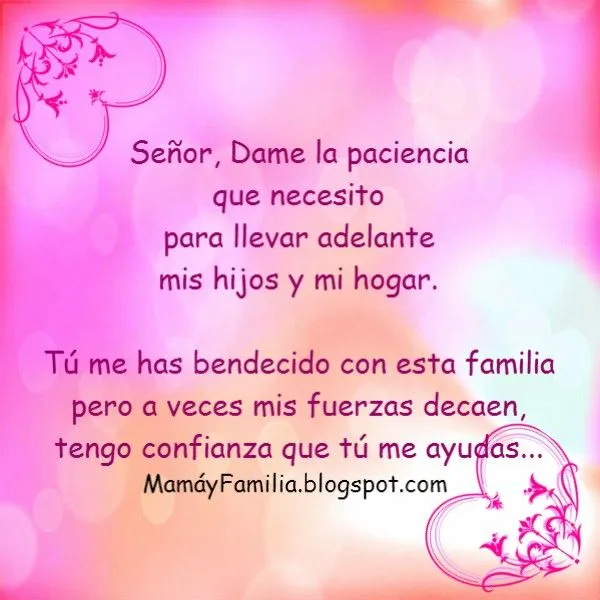 Señor, Dame la paciencia que necesito. Oración por mi familia ... Señor, Dame la paciencia que necesito. Oración por mi familia ...