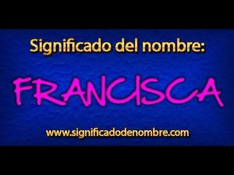 Significado de Francisca | Significado de Nombres