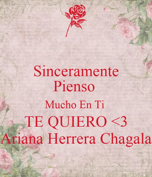 Sinceramente Pienso Mucho En Ti TE QUIERO <3 Ariana Herrera ...