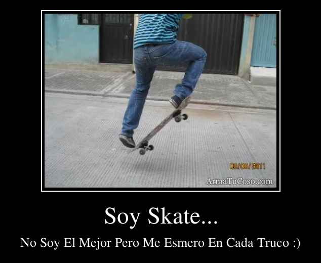 Soy Skate...