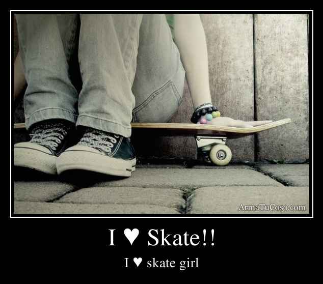 I ♥ Skate!!