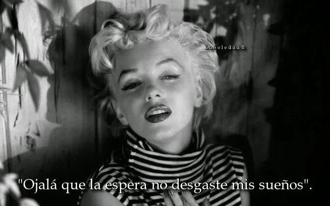 La Soledad : Marilyn Monroe Frases