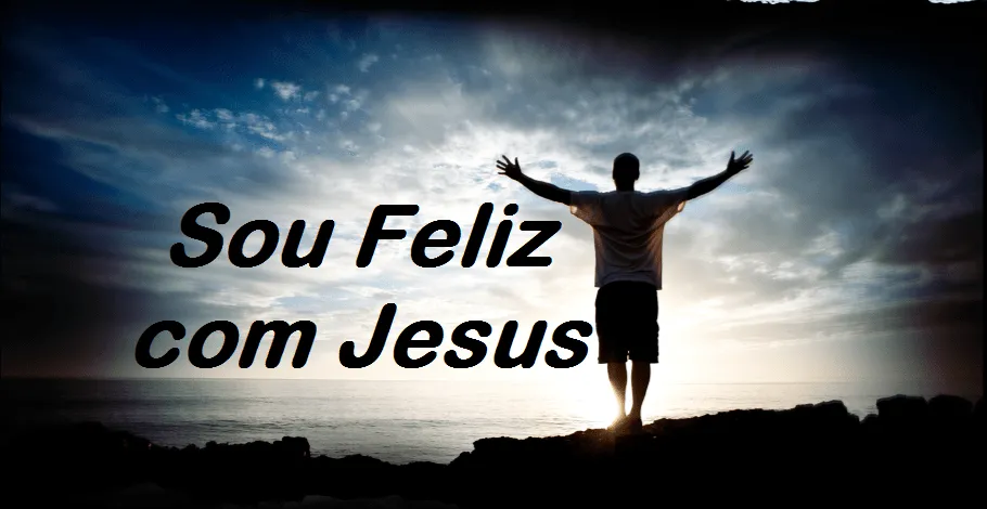 Sou feliz com JESUS! | CAÇADORES DO CAMINHO