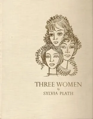 Sylvia Plath - Tres mujeres.