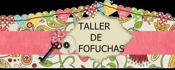 TALLER DE FOFUCHAS: FOFUCHA PASO A PASO