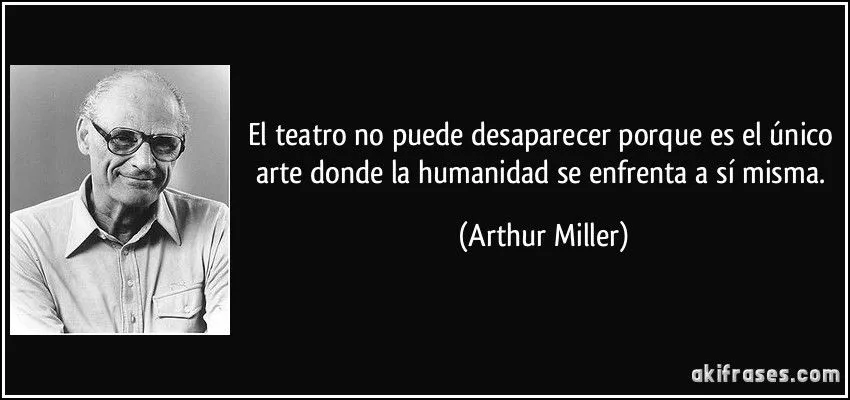 El teatro no puede desaparecer porque es el único arte donde la ... El teatro no puede desaparecer porque es el único arte donde la ...