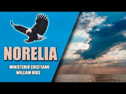Tema "Norelia" Fondo musical del Ministerio Cristiano William Ríos ...