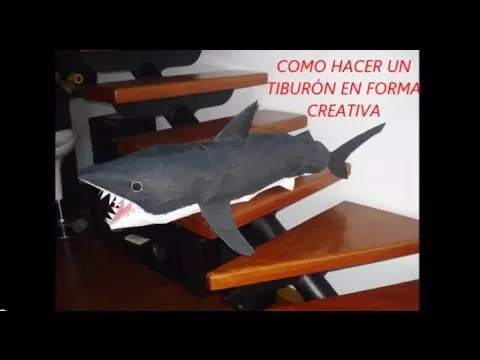Como hacer un tiburón en forma creativa para el colegio - YouTube