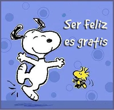 Tiernos Momentos.: Snoopy - Ser Feliz es gratis.. Tiernos Momentos.: Snoopy - Ser Feliz es gratis..