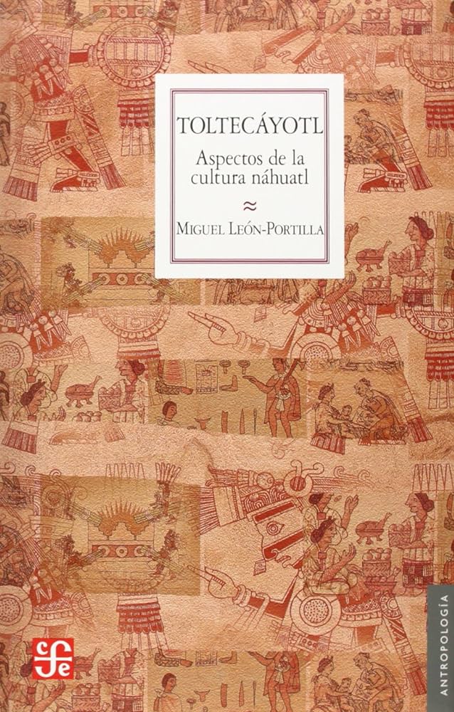 Toltecáyotl: Aspectos de la cultura náhuatl : León-Portilla, Miguel:  Amazon.com.mx: Libros
