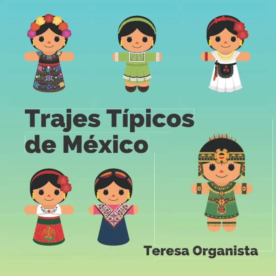 Trajes Típicos de México: Traditional Mexican Dresses (Spanish Edition) :  Organista, Teresa P: Amazon.com.mx: Libros