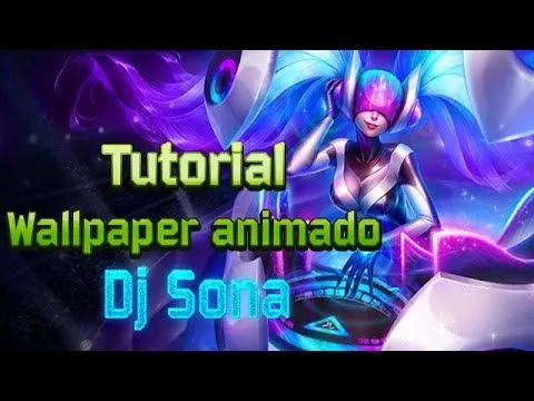 Tutorial - Como colocar Wallpaper animado Dj Sona! - YouTube