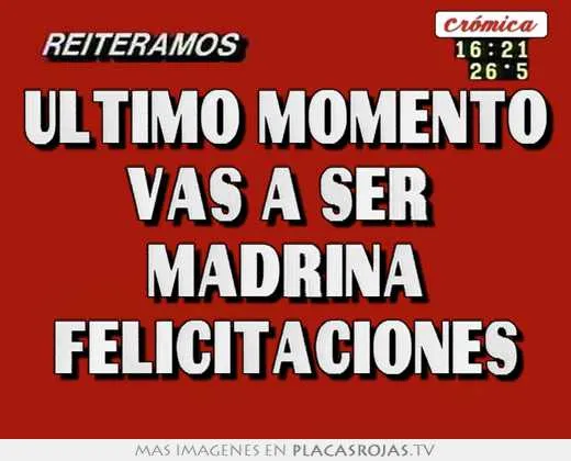 Ultimo momento vas a ser madrina felicitaciones - Placas Rojas TV