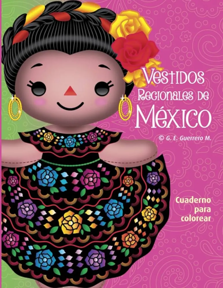 VESTIDOS REGIONALES DE MEXICO: LIBRO PARA COLOREAR (Spanish Edition) :  GUERRERO M., GEORGINA ELIZABETH: Amazon.com.mx: Libros