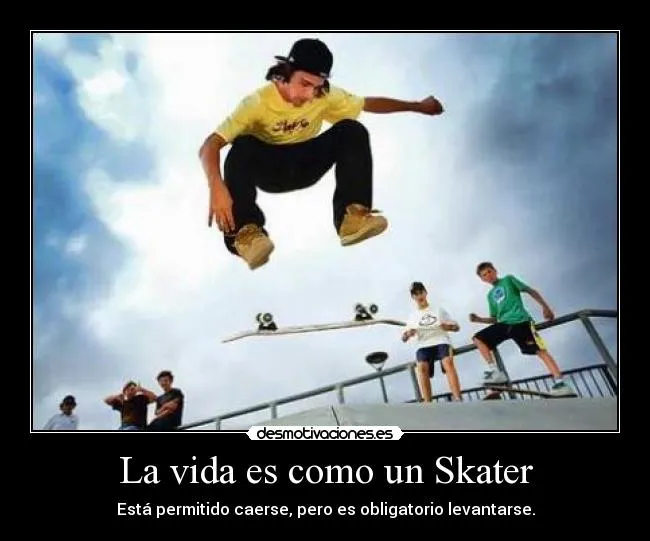 La vida es como un Skater | Desmotivaciones La vida es como un Skater | Desmotivaciones