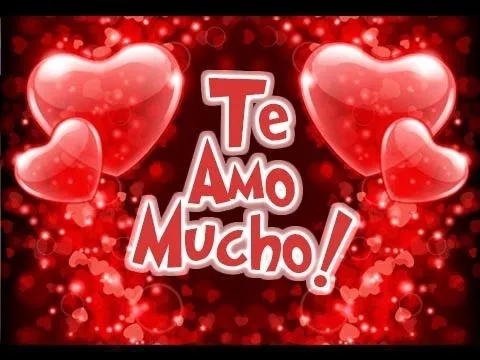 Video musical de amor que digan Te Amo Mucho | Etiquetate.net ...