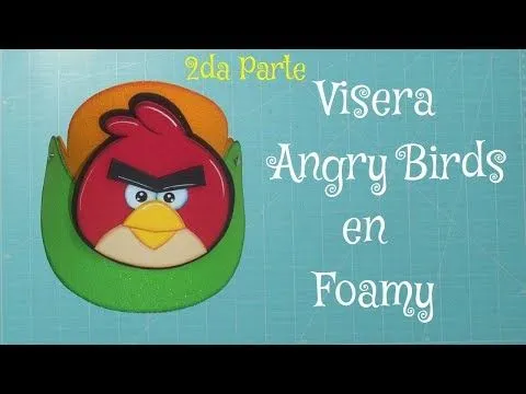 Visera Angry Birds en Foami, Goma Eva, Microporoso (2da Parte ...