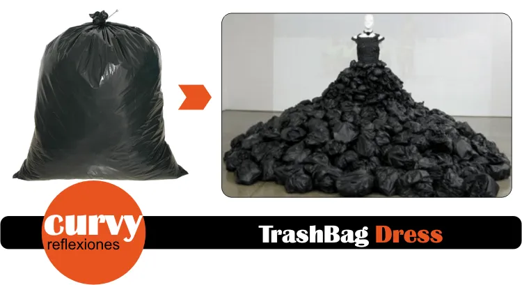 VÍSTETE QUE VIENEN CURVAS: Trash Bag · ¡mejor que muchos vestidos!