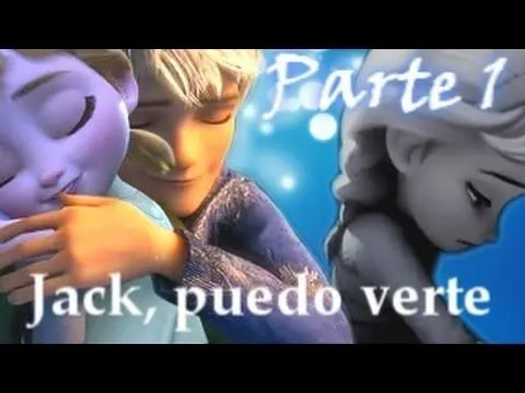 Parte 1] Jack, puedo verte ~ Anna, Elsa y Jack Escarcha - YouTube