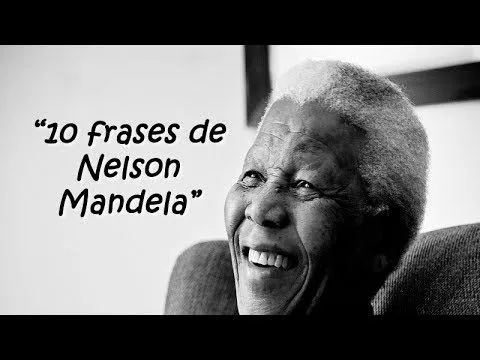 10 Frases Celebres e Imperdibles De Nelson Mandela, Frases y ...