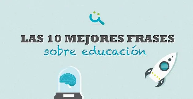 Las 10 mejores frases sobre educación | El Blog de Educación y TIC