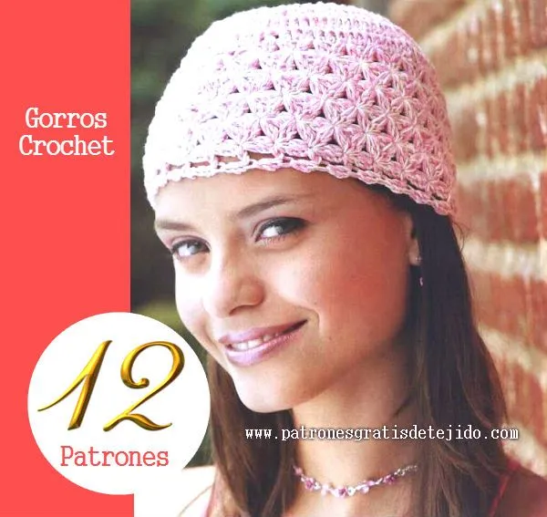 12 Patrones Ganchillo de Gorros Muy Femeninos | Crochet y Dos agujas 12 Patrones Ganchillo de Gorros Muy Femeninos | Crochet y Dos agujas