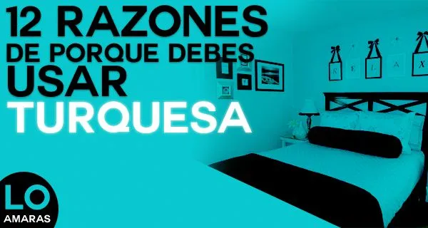 12 Buenas razones de porqué el turquesa es el mejor color del ... 12 Buenas razones de porqué el turquesa es el mejor color del ...
