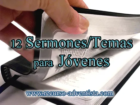 12 Sermones/Temas para Jóvenes | Recursos Adventistas 12 Sermones/Temas para Jóvenes | Recursos Adventistas