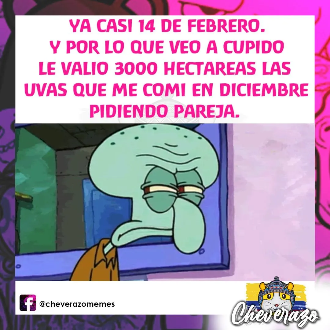 YA CASI 14 DE FEBRERO. Y POR LO QUE VEO A CUPIDO LE VALIO 3000 HECTAREAS LAS UVAS QUE ME COMI EN DICIEMBRE PIDIENDO PAREJA. | @Cheverazo | Memes YA CASI 14 DE FEBRERO. Y POR LO QUE VEO A CUPIDO LE VALIO 3000 HECTAREAS LAS UVAS QUE ME COMI EN DICIEMBRE PIDIENDO PAREJA. | @Cheverazo | Memes