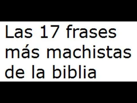 Las 17 frases más machistas de la biblia CC - YouTube