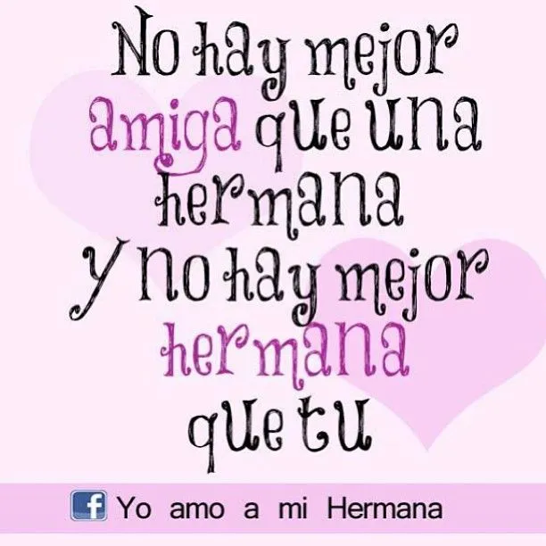17 mejores ideas sobre Frases Para Mi Hermana en Pinterest | Feliz ... 17 mejores ideas sobre Frases Para Mi Hermana en Pinterest | Feliz ...