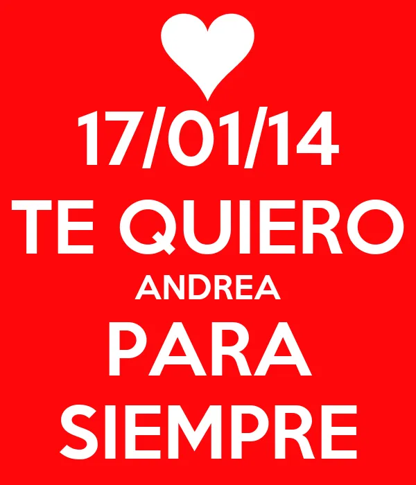 17/01/14 TE QUIERO ANDREA PARA SIEMPRE - KEEP CALM AND CARRY ON ... 17/01/14 TE QUIERO ANDREA PARA SIEMPRE - KEEP CALM AND CARRY ON ...