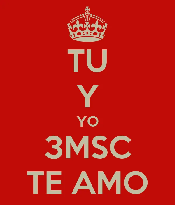 TU Y YO 3MSC TE AMO - KEEP CALM AND CARRY ON Image Generator TU Y YO 3MSC TE AMO - KEEP CALM AND CARRY ON Image Generator