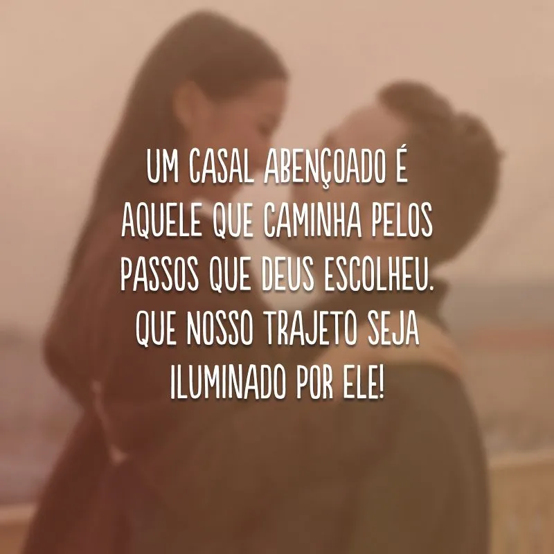40 frases de casal abençoado que admitem a presença d'Ele nesse amor 40 frases de casal abençoado que admitem a presença d'Ele nesse amor