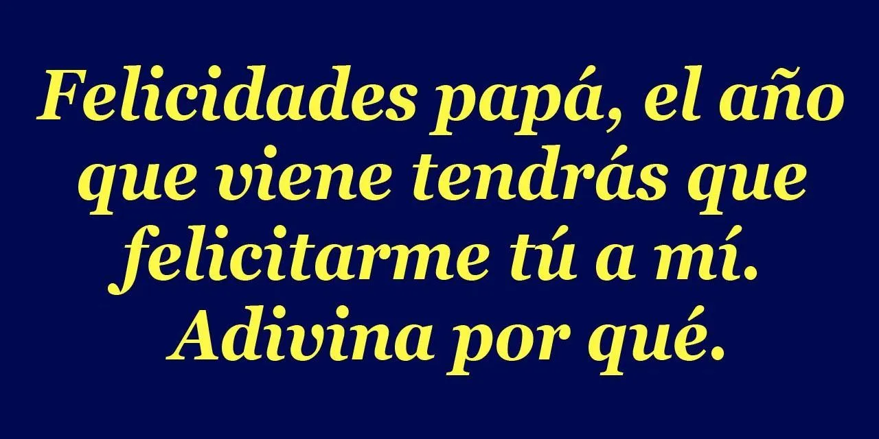 40 mensajes y frases graciosas para el Día del Padre 40 mensajes y frases graciosas para el Día del Padre