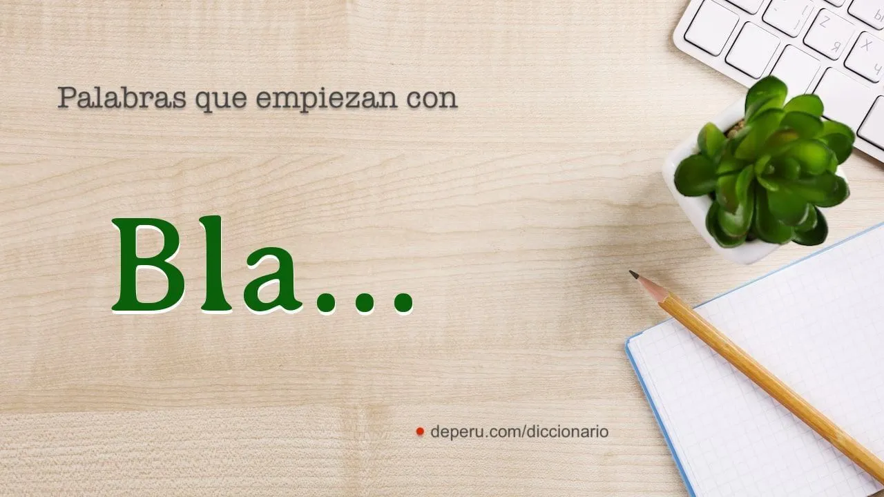 98 palabras con BLA del diccionario español 98 palabras con BLA del diccionario español