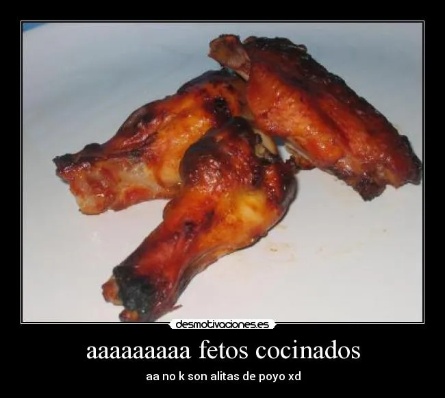 aaaaaaaaa fetos cocinados | Desmotivaciones aaaaaaaaa fetos cocinados | Desmotivaciones