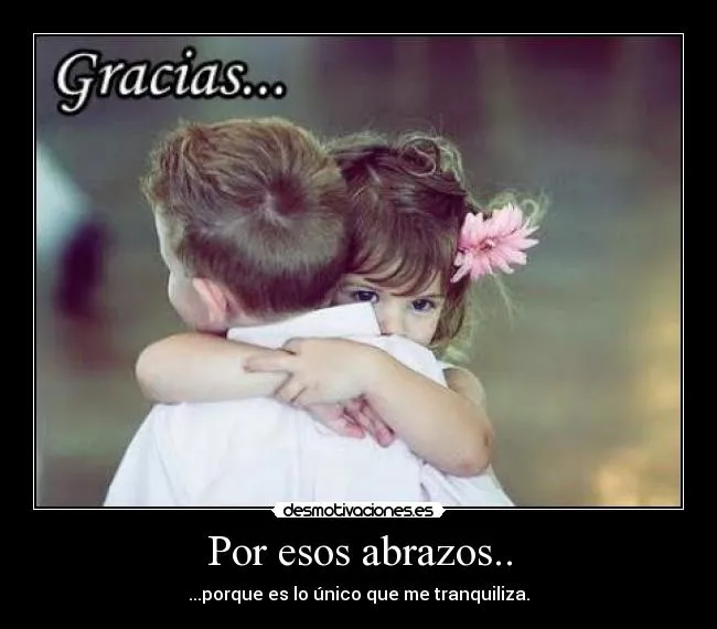 Por esos abrazos.. | Desmotivaciones