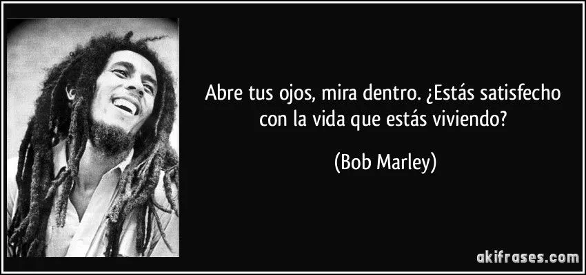 Abre tus ojos, mira dentro. ¿Estás satisfecho con la vida que...