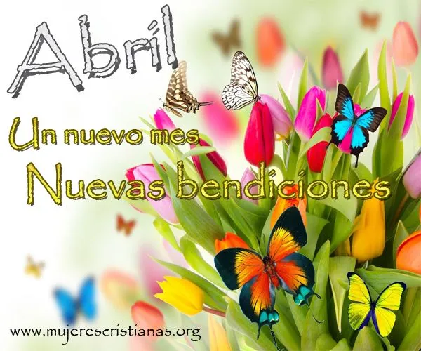 Abril un nuevo mes nuevas bendiciones | Papel Tapiz Cristianos