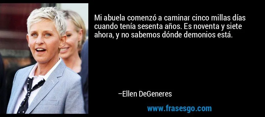 Mi abuela comenzó a caminar cinco millas días cuando tenía s ...