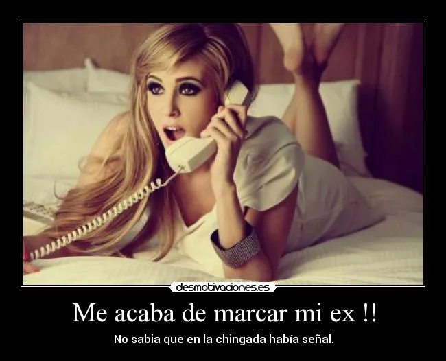 Me acaba de marcar mi ex !! | Desmotivaciones Me acaba de marcar mi ex !! | Desmotivaciones