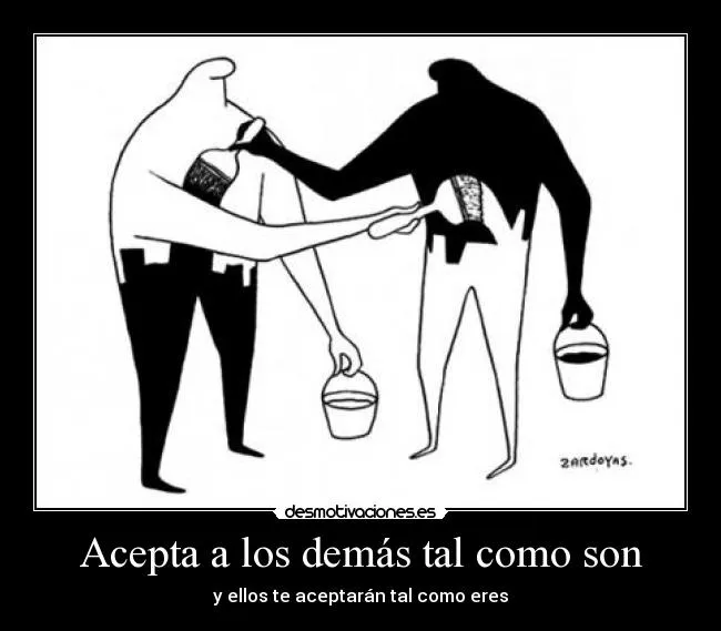 Acepta a los demás tal como son | Desmotivaciones