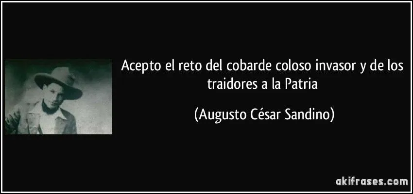 Acepto el reto del cobarde coloso invasor y de los traidores a... Acepto el reto del cobarde coloso invasor y de los traidores a...